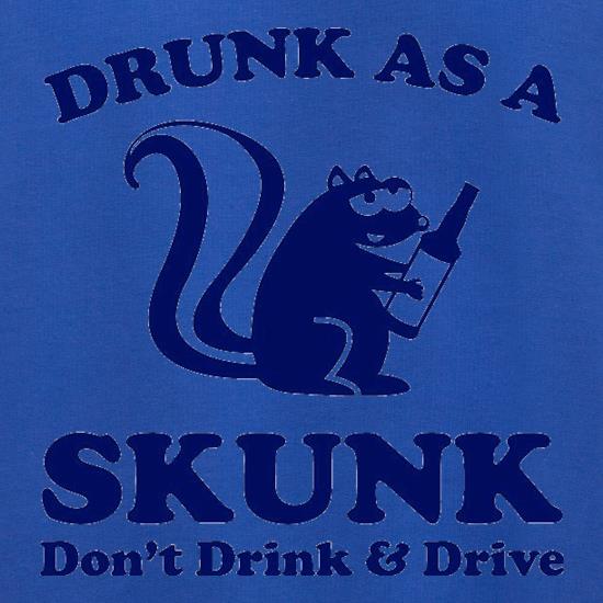 Drunk As A Skunk t shirt